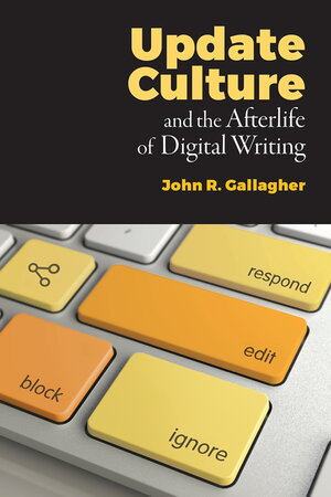 Update Culture and the Afterlife of Digital Writing Book Cover