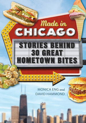 "Made in Chicago: Stories Behind 30 Great Hometown Bites" book cover